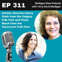 EP 311 | Artistic directors Kerry Clark from the Calgary Folk Fest and Fiona Black from the Vancouver Folk Fest.