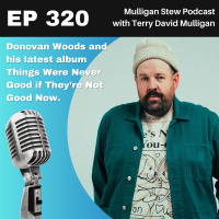 EP 320 | Donovan Woods and his latest album Things Were Never Good if They’re Not Good Now