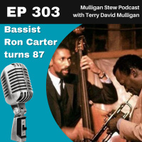 EP 303 | Bassist Ron Carter turns 87