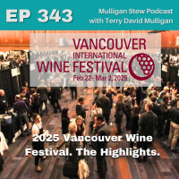 EP 343 | Mulligan Stew Podcast March 22 - 2025 Vancouver Wine Festival. The Highlights.