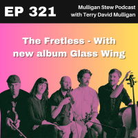 Ep 321 | The Fretless - With new album Glass Wing