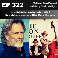 EP 322 | Kris Kristofferson interview 2006-(New Orleans sessions) Blue Moon Marquee
