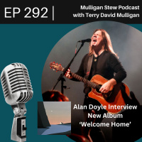 EP 292 | Alan Doyle Interview and New Album ‘Welcome Home’ 