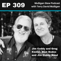 EP 309 | Canada Day Weekend with Greg Keelor and Jim Cuddy from Blue Rodeo  Jim brings his new solo album. 