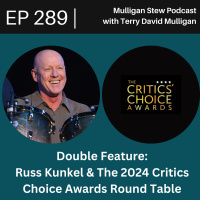 EP 289 | Double Feature: Russ Kunkel (The Immediate Family) And The 2024 Critics Choice Awards Round Table