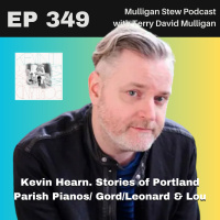 EP 349 | Kevin Hearn. Stories of Portland Parish Pianos/ Gord/Leonard  Lou