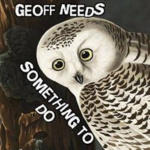 Geoff Needs Something To Do