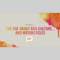 S1 Ep8: The One About Bro Culture... and Motorcycles