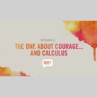 S1 Ep7: The One About Courage... and Calculus