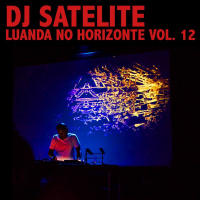 Luanda No Horizonte Vol.12 by DJ Satelite