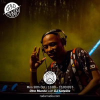 Radar Radio LDN _ Otro Mundo With_ DJ Satelite - 30th October 2017