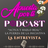Apuesta Por Ti: La Entrevista Con Adriana Chaparro, Actua y Hazlo Real: La Fuerza de la Iniciativa