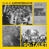 #14 – 30 år av supporterkultur: 90-talet