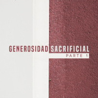 Generosidad Sacrificial. Mayo 29 2019.