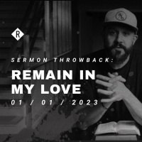 Sermon Throwback: Remain In My Love