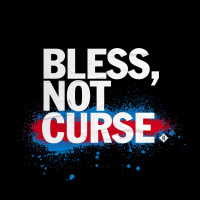 Bless, Not Curse
