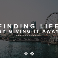 Finding Life By Giving it Away