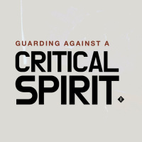 Guarding Against A Critical Spirit