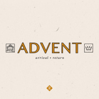 Advent: Arrival, Return