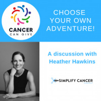 Simplify Cancer Podcast Episode 084: Choose Your Own Adventure with Heather Hawkins