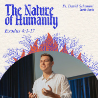 Exodus: The Character of God  Humanity || Ps. David Schembri