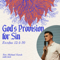 Exodus: God’s Provision for Sin || Rev. Michael Hands