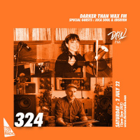 Darker Than Wax FM #324 w/ Xica Soul  Edseven • 2nd July 2022