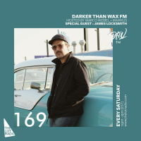 Darker Than Wax FM #169 ft. James Locksmith • 11th May 2019