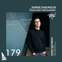 Darker Than Wax FM #179 ft. Mike Gushansky • 27th July 2019