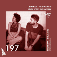 Darker Than Wax FM #197 ft. William J  ERI • 2nd January 2020