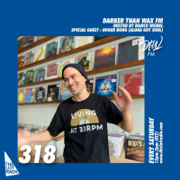 Darker Than Wax FM #318 w/ Roger Bong (Aloha Got Soul) • 21st May 2022