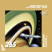 Darker Than Wax FM #265 • 1st May 2021