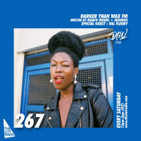 Darker Than Wax FM #267 w/ Val Fleury • 15th May 2021