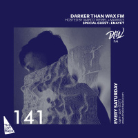 Darker Than Wax FM #141 ft. Enayet • 13th October 2018