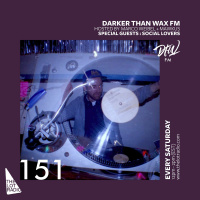 Darker Than Wax FM #151 ft. Social Lovers • 22nd December 2018