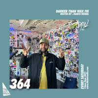Darker Than Wax FM #364 w/ Marco Weibel •6th May 2023
