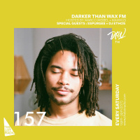 Darker Than Wax FM #157 ft. Sspurgee • 2nd February 2019
