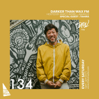 Darker Than Wax FM #134 ft. Tahira • 18th August 2018