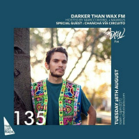 Darker Than Wax FM #135 ft. Chancha Via Circuito • 28th August 2018