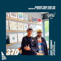 Darker Than Wax FM #370 w/ Marco Weibel  Dean Chew • 10th June 2023