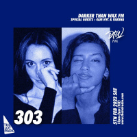 Darker Than Wax FM #303 w/ 4AM NYC  VARSHA • 5th Feb 2022