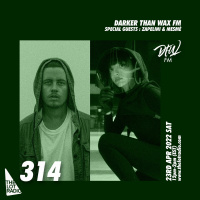 Darker Than Wax FM #314 w/ Zapelini  Mesmé • 23rd April 2022