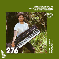 Darker Than Wax FM #276 w/ Felipe Gordon • 17th July 2021