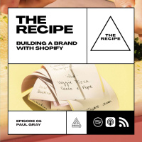 05 - Building A Brand With Shopify - Paul Gray