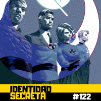 IS #122: Toda una vida - Parte II (Los 4 Fantásticos)