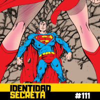 IS #111: Superman, el Hombre de Acero de John Byrne (Parte 2)