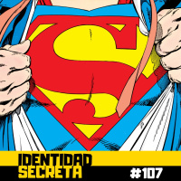 IS #107: Superman, el Hombre de Acero de John Byrne (Parte 1)