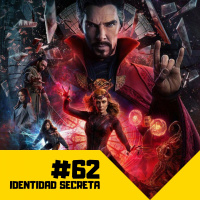 Identidad Secreta #62: Doctor Strange en el Multiverso de la Locura (y mucho más)