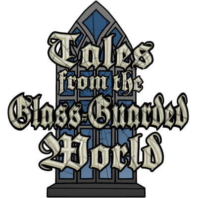 Tales From The Glass-guarded World