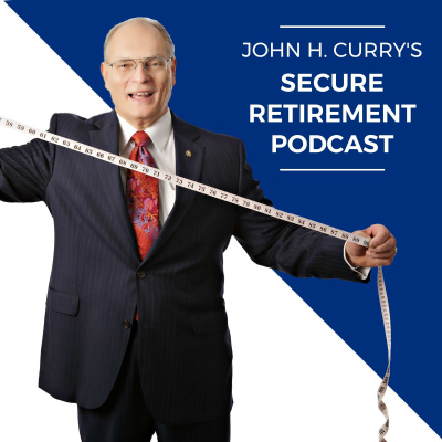 John H. Currys Secure Retirement Podcast